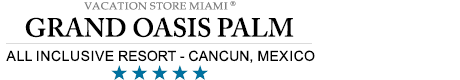 Grand Oasis Palm – Cancun – Oasis Palm Cancun Specials